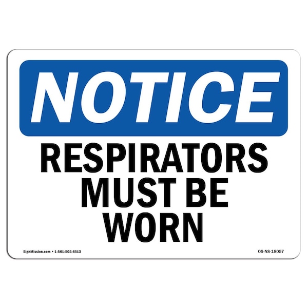 OSHA Notice Sign, Respirators Must Be Worn, 18in X 12in Rigid Plastic, 18" W, 12" H, Landscape